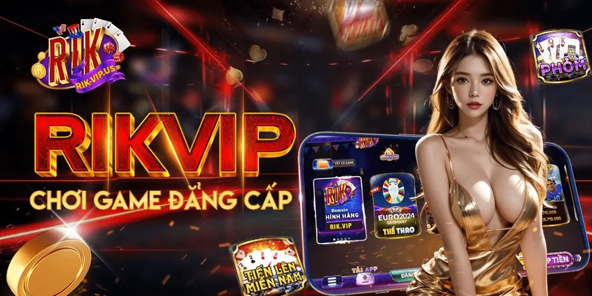 RIKVIP – Cổng game bài đổi thưởng tài phiệt Mỹ uy tín #1 thị trường