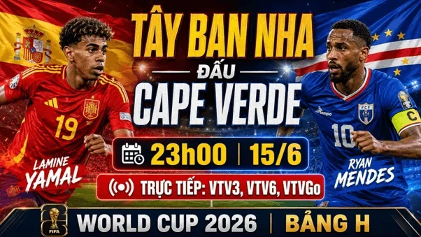 Nhận định trận đấu giữa Tây Ban Nha vs Cape Verde ngày 15/6 tại World Cup 2026
