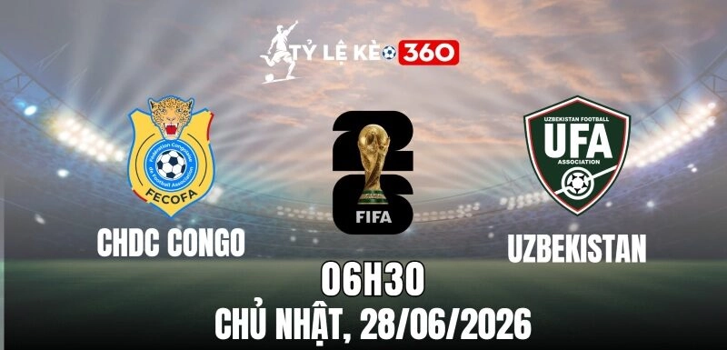 Kèo nhà cái Cộng hòa Dân chủ Congo vs Uzbekistan – Bảng K World cup 06h30 ngày 28/06/2026