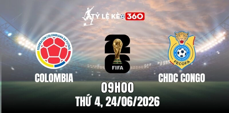 Soi Kèo Nhà Cái Colombia Vs CHDC Congo – Vòng Bảng World Cup 09h00 Ngày 24/06/2026