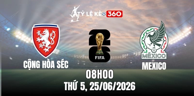Soi Kèo Nhà Cái Cộng Hòa Séc Vs Mexico – Bảng A World Cup 08h00 Ngày 25/06