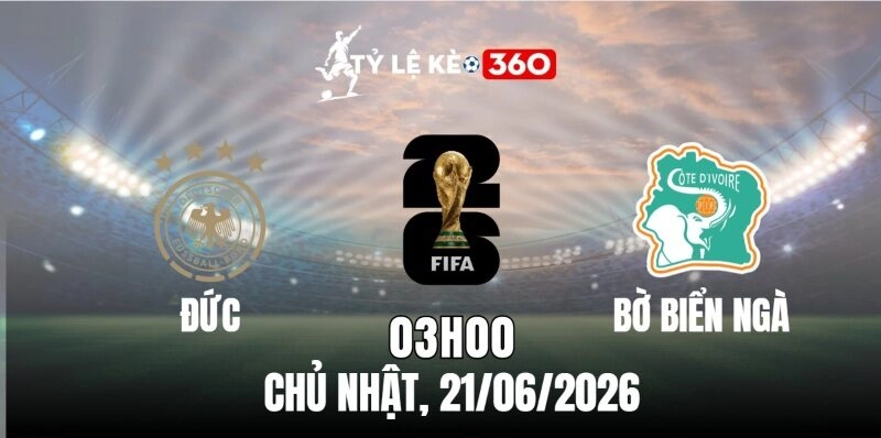 Soi Kèo Nhà Cái Đức Vs Bờ Biển Ngà – Vòng Bảng World Cup 03h00 Ngày 21/06/2026