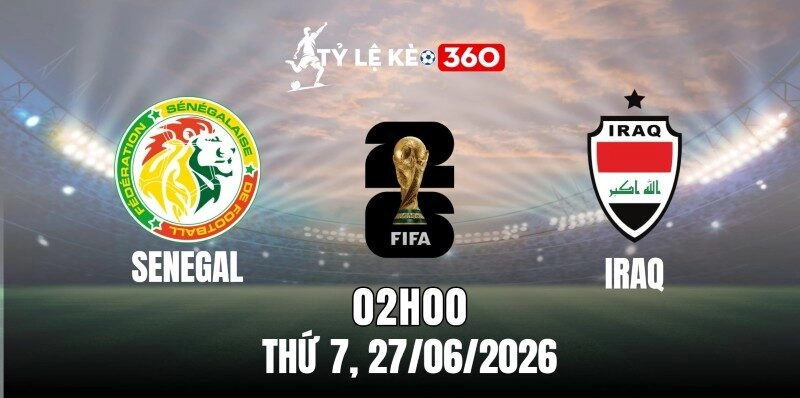 Soi kèo nhà cái Senegal vs Iraq – Bảng I World Cup 02h00 ngày 27/06/2026