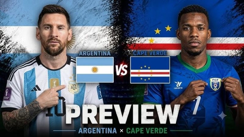 Tổng quan trận đấu Argentina vs Cape Verde trước giờ bóng lăn